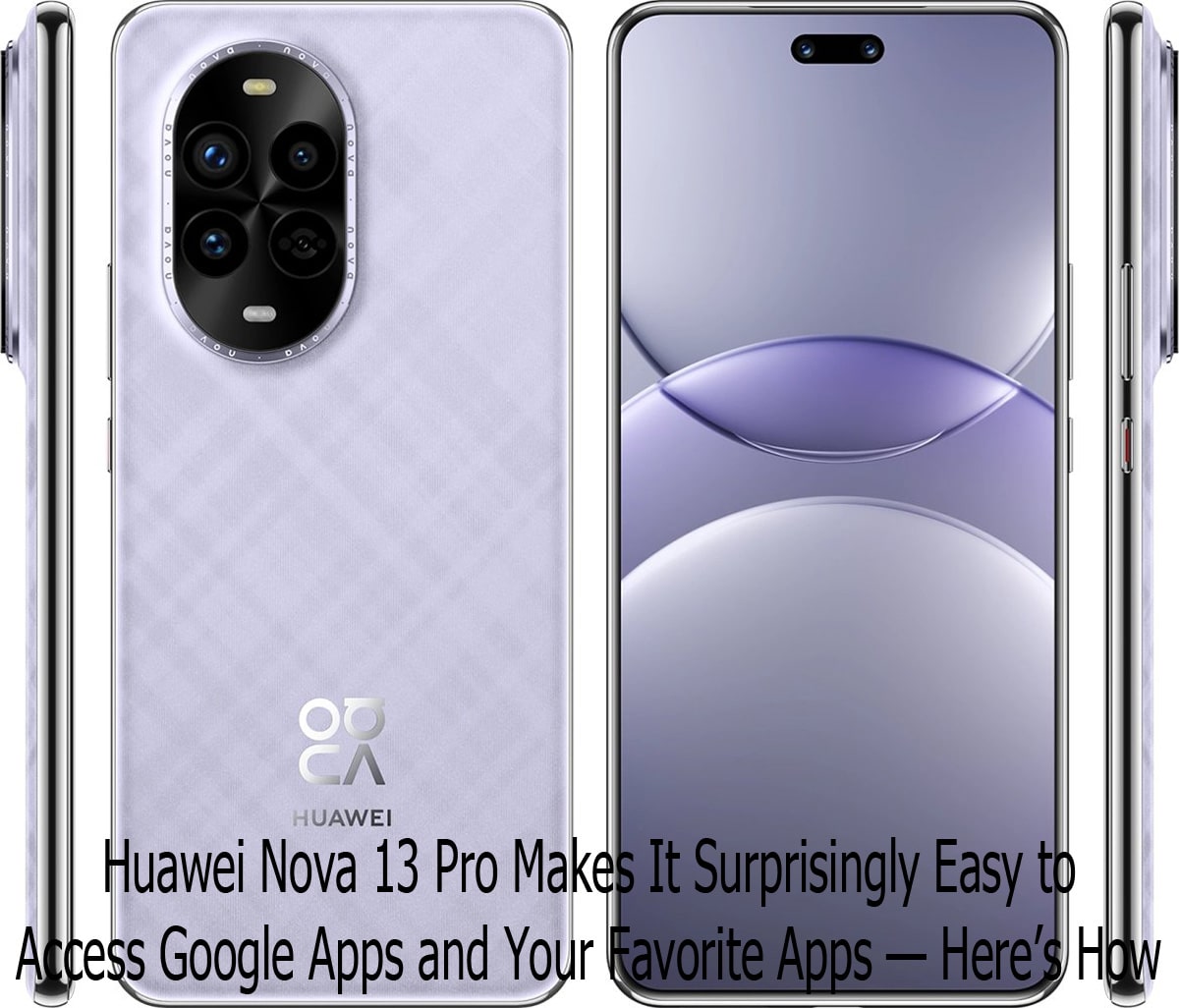 Huawei Nova 13 Pro Makes It Surprisingly Easy to Access
