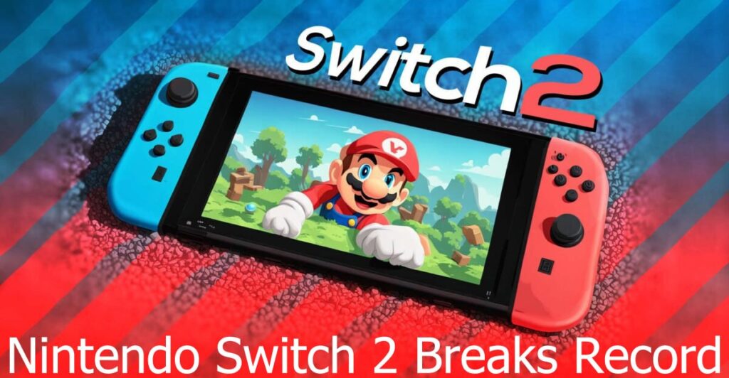 Nintendo Switch 2 Breaks Record