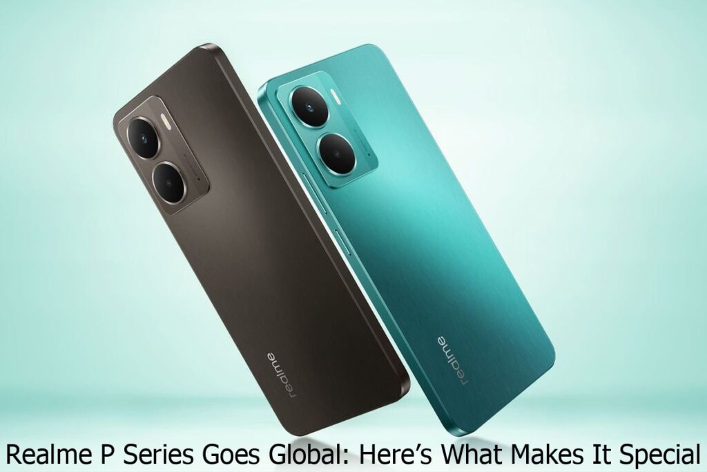 Realme P Series Goes Global