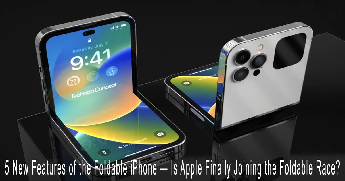 5 New Features of the Foldable iPhone