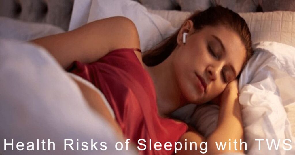 Health Risks of Sleeping with TWS