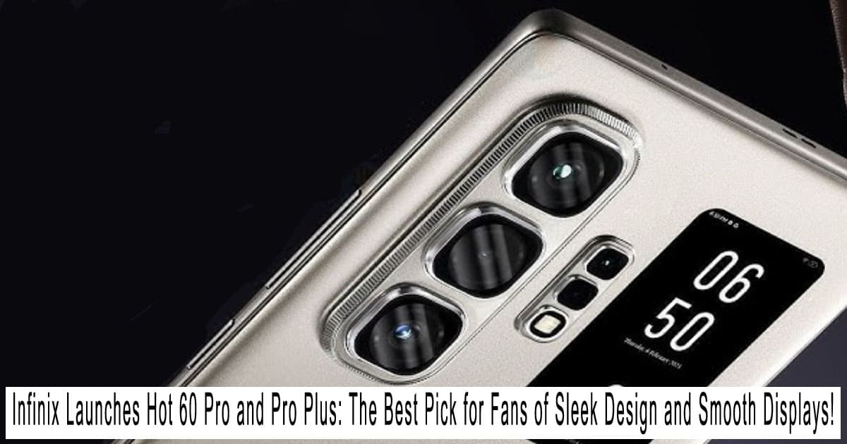 Infinix Launches Hot 60 Pro and Pro Plus