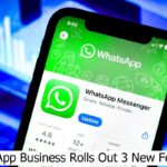WhatsApp Business Rolls Out 3 New Features
