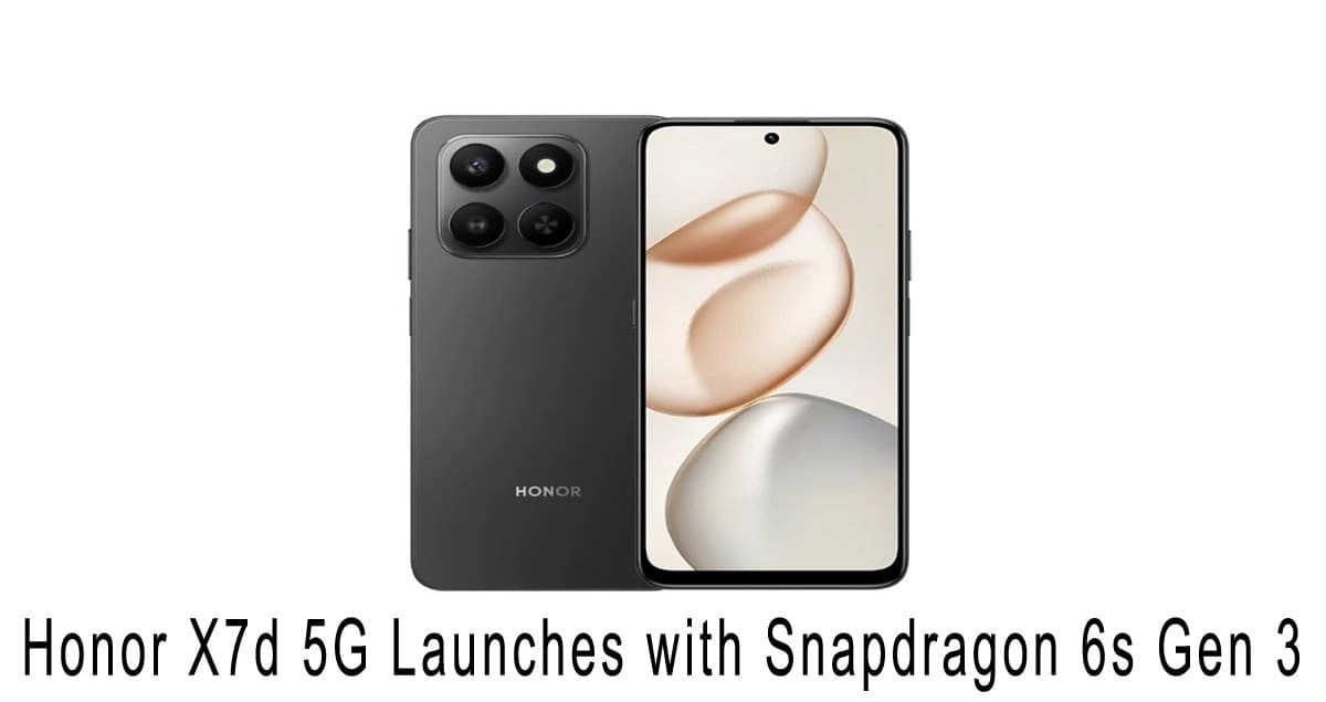 Honor X7d 5G Launches with Snapdragon 6s Gen 3